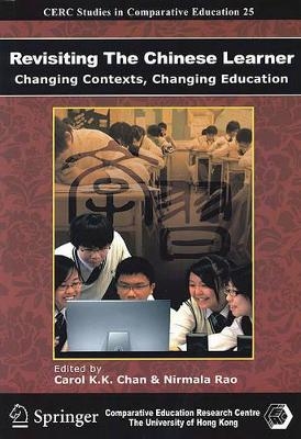 Revisiting the Chinese Learner – Changing Contexts , Changing Education - Carol K. K. Chan, Nirmala Rao