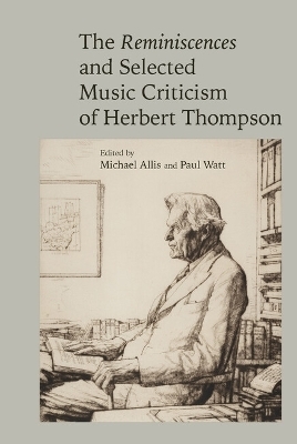 The Reminiscences and Selected Criticism of Herbert Thompson - 