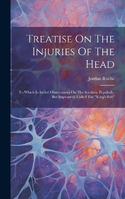 Treatise On The Injuries Of The Head - Roche Jordan