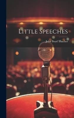 Little Speeches - John Boyd Thacher