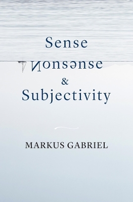 Sense, Nonsense, and Subjectivity - Markus Gabriel