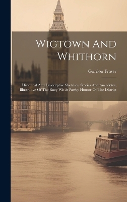 Wigtown And Whithorn - Gordon Fraser