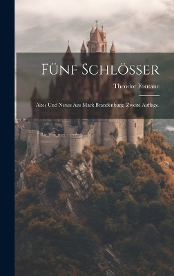 Fünf Schlösser - Theodor Fontane