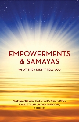 Empowerment & Samaya -  Padmasambhava, Tsele Natsok Rangdrol, Kyabje Tulku Urgyen Rinpoche