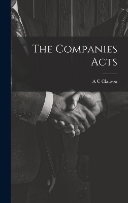 The Companies Acts - A C Clauson