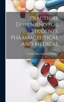 Practical Dispensing For Students, Pharmaceutical And Medical - 