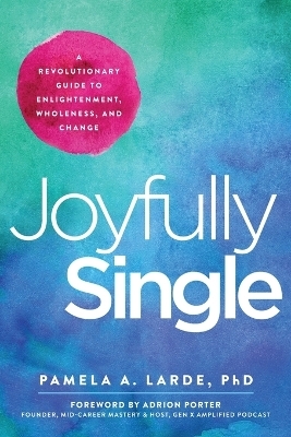 Joyfully Single - Pamela A Larde