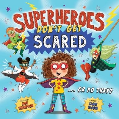 Superheroes Don't Get Scared... Or Do They? - Kate Thompson