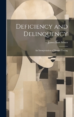 Deficiency and Delinquency - James Burt Miner