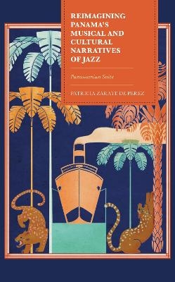 Reimagining Panama's Musical and Cultural Narratives of Jazz - Patricia Zarate de Perez