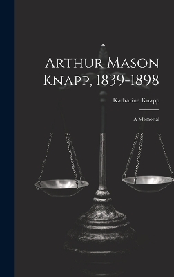 Arthur Mason Knapp, 1839-1898 - Katharine Knapp