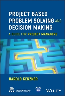 Project Based Problem Solving and Decision Making - Harold Kerzner