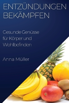 Entzündungen bekämpfen - Anna Müller