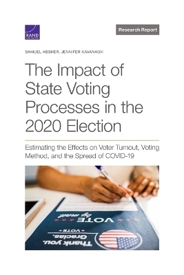 The Impact of State Voting Processes in the 2020 Election - Samuel Absher, Jennifer Kavanagh