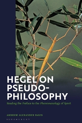 Hegel on Pseudo-Philosophy - Associate Professor Andrew Alexander Davis