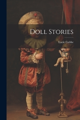 Doll Stories - Lucie Cobbe