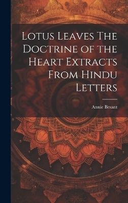 Lotus Leaves The Doctrine of the Heart Extracts From Hindu Letters - Annie Besant