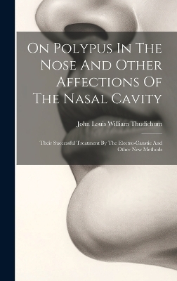 On Polypus In The Nose And Other Affections Of The Nasal Cavity - 