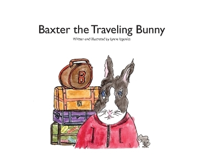 Baxter the Traveling Bunny - Lynne Izganics