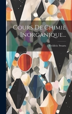 Cours De Chimie Inorganique... - Frédéric Swarts