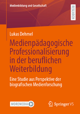 Medienpädagogische Professionalisierung in der beruflichen Weiterbildung - Lukas Dehmel