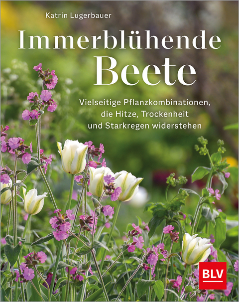 Immerblühende Beete - Katrin Lugerbauer