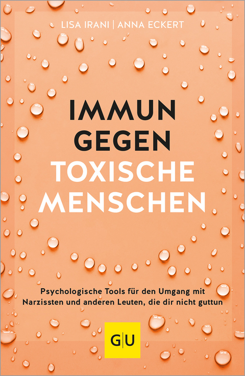 Immun gegen toxische Menschen - Lisa Irani, Anna Eckert