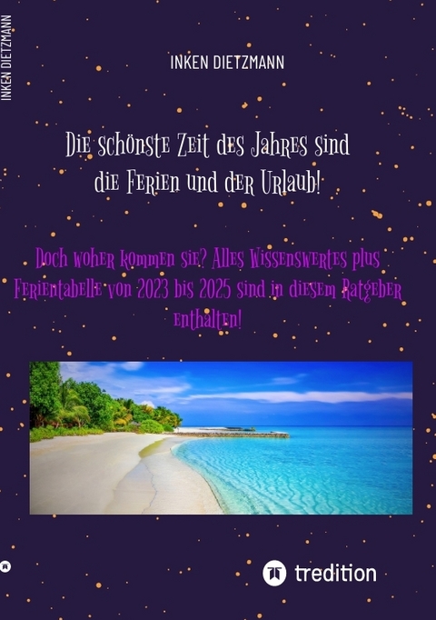 Die schönste Zeit des Jahres sind die Ferien und der Urlaub! - inken dietzmann