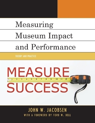 Measuring Museum Impact and Performance - John W. Jacobsen