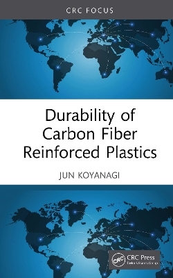 Durability of Carbon Fiber Reinforced Plastics - Jun Koyanagi