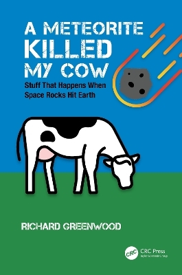 A Meteorite Killed My Cow - Richard Greenwood