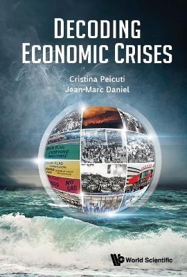 Decoding Economic Crises - Cristina Peicuti, Jean-Marc Daniel