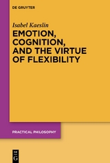 Emotion, Cognition, and the Virtue of Flexibility - Isabel Kaeslin