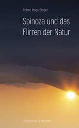 Spinoza und das Flirren der Natur - Robert Hugo Ziegler