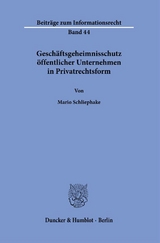 Geschäftsgeheimnisschutz öffentlicher Unternehmen in Privatrechtsform. - Mario Schliephake