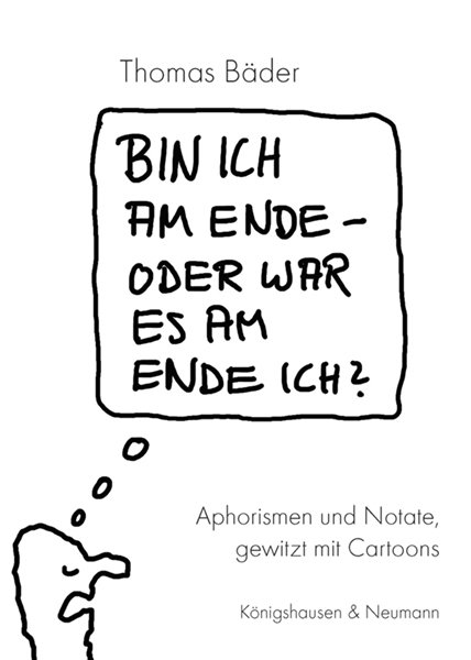 Bin ich am Ende – oder war es am Ende ich? - Thomas Bäder