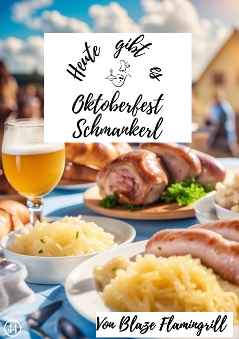 Heute gibt es / Heute gibt es - Oktoberfest Schmankerl - Blaze Flamingrill