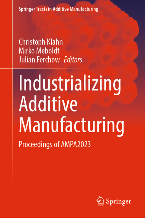 Industrializing Additive Manufacturing - 