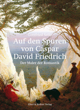 Auf den Spuren von Caspar David Friedrich - Gottfried Sello