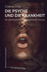 Die Psyche und die Krankheit - Cristina Chitu