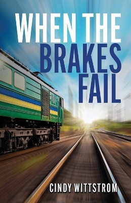 When the Brakes Fail - Cindy Carminati Wittstrom