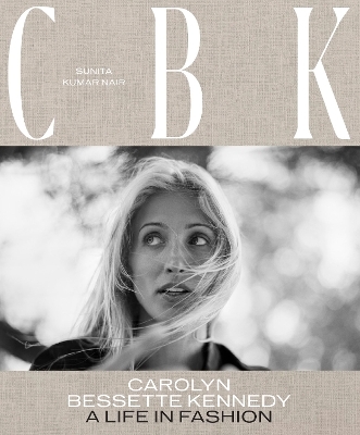 CBK: Carolyn Bessette Kennedy - Sunita Kumar Nair