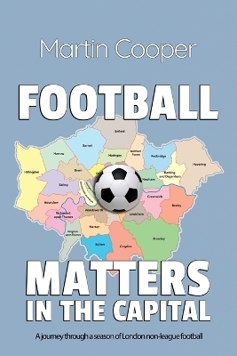 Football Matters In The Capital - Martin Cooper