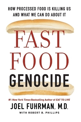 Fast Food Genocide - Dr Joel Fuhrman, Robert Phillips