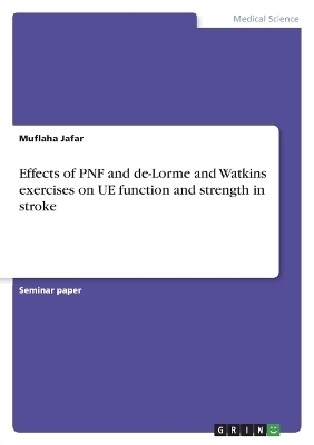 Effects of PNF and de-Lorme and Watkins exercises on UE function and strength in stroke - Muflaha Jafar