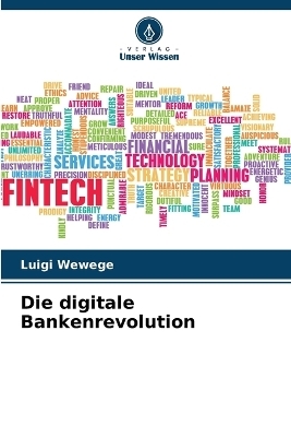 Die digitale Bankenrevolution - Luigi Wewege