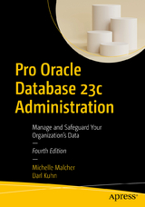 Pro Oracle Database 23c Administration - Malcher, Michelle; Kuhn, Darl