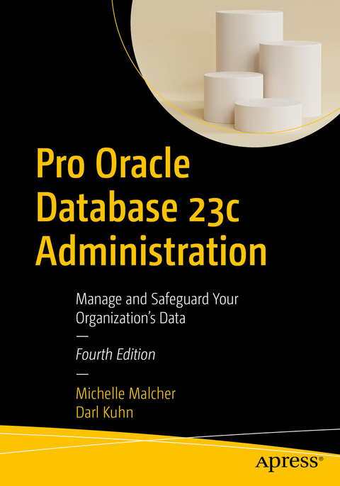 Pro Oracle Database 23c Administration - Michelle Malcher, Darl Kuhn