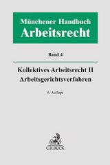 Münchener Handbuch zum Arbeitsrecht Bd. 4: Kollektives Arbeitsrecht II, Arbeitsgerichtsverfahren - Kiel, Heinrich; Lunk, Stefan; Oetker, Hartmut; Richardi, Reinhard; Wlotzke, Otfried; Wißmann, Hellmut