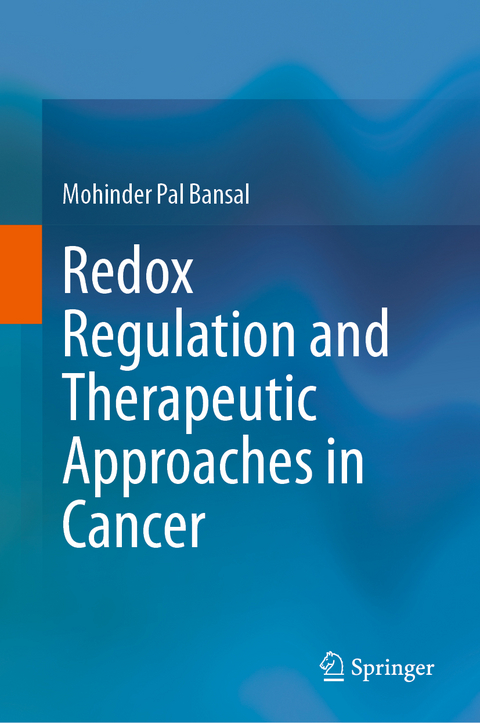 Redox Regulation and Therapeutic Approaches in Cancer - Mohinder Pal Bansal